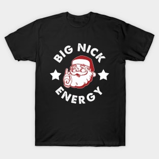 Big Nick Energy Christmas Funny Santa T-Shirt